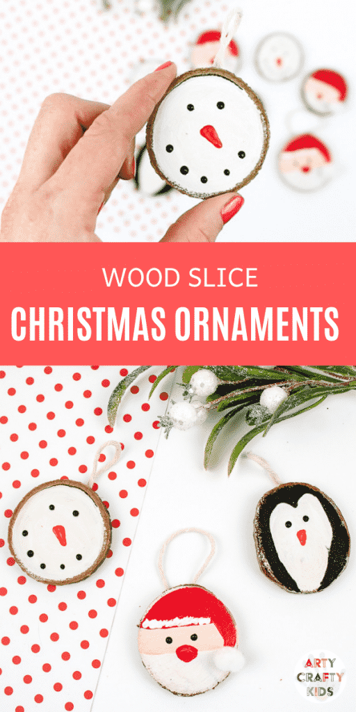 Arty Crafty Kids | How to Make Wood Slice Christmas Ornaments - An easy Christmas Ornament for kids to make. Follow our tutorial to create a Santa Claus, Snowman and Penguin Ornaments #kidscrafts #christmascrafts #kids #christmas
